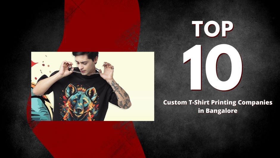 Top 10 Custom T-Shirt Printing Companies in Bangalore