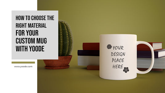 How to Choose the Right Material for Your Custom Mug with Yoode: Glass, Ceramic or Stainless Steel