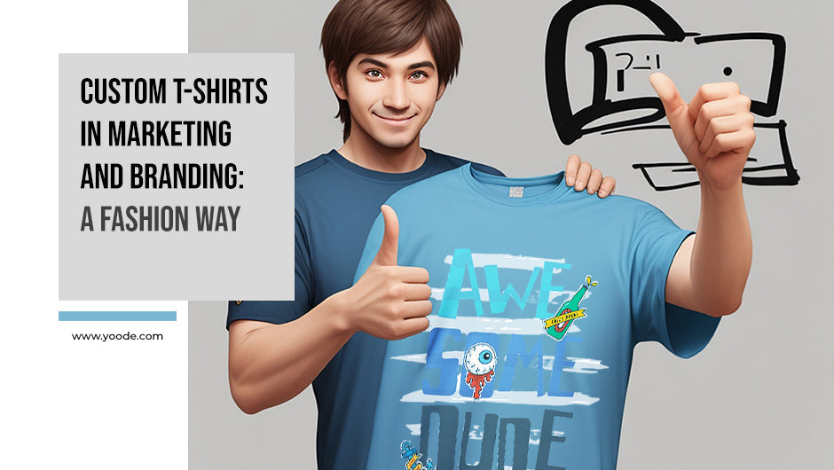 Custom T-Shirts in Marketing and Branding: A Fashion Way