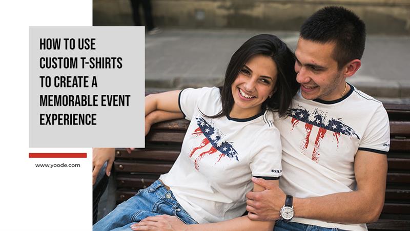 How to Use Custom T-Shirts to Create a Memorable Event Experience