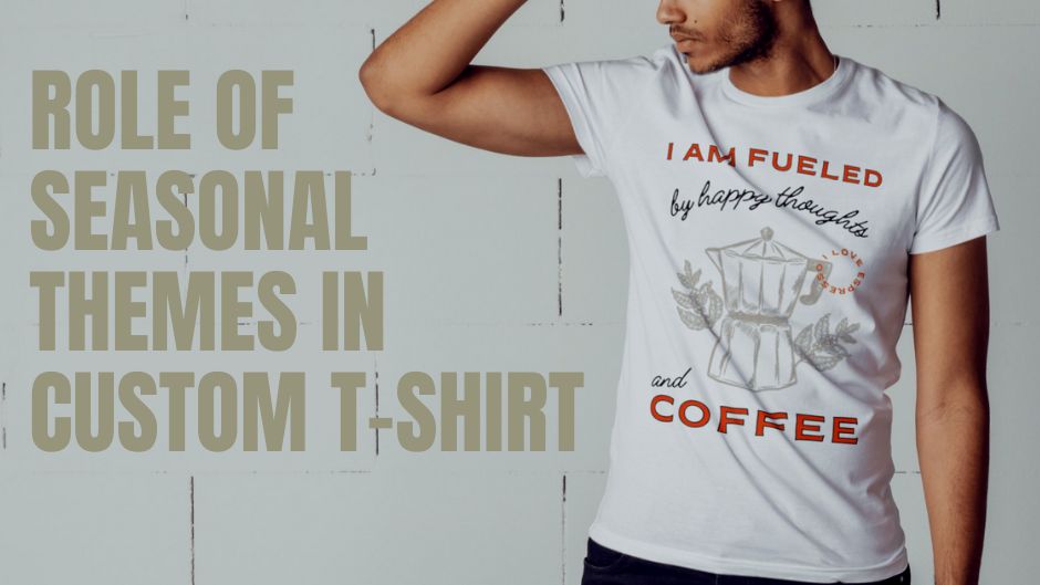 The Role of Seasonal Themes in Custom T-Shirt Popularity